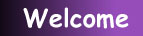 Welcome